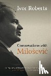 Roberts, Ivor - Conversations with Milosevic