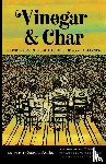  - Vinegar and Char