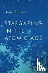 Goldman, Anne - Stargazing in the Atomic Age