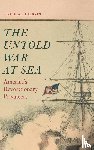 Hulbert, Kylie A. - The Untold War at Sea