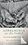 Abrams Locklear, Erica - Appalachia on the Table: Representing Mountain Food and People