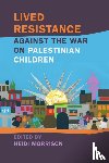  - Lived Resistance against the War on Palestinian Children