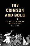 Clegg, Mark - The Crimson and Gold: Football and Integration in Athens, Georgia