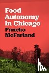 McFarland, Pancho - Food Autonomy in Chicago