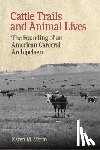 Morin, Karen M. - Cattle Trails and Animal Lives