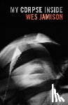 Jamison, Wes - My Corpse Inside
