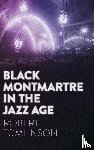 Tomlinson, Robert - Black Montmartre in the Jazz Age