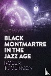 Tomlinson, Robert - Black Montmartre in the Jazz Age