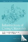 Sanchez, Isabel Gutierrez - Infrastructures of Caring Citizenship