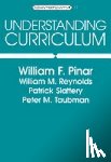 Pinar, William F., Reynolds, William M., Slattery, Patrick, Taubman, Peter M. - Understanding Curriculum