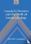 Gasman, Daniel - Haeckel's Monism and the Birth of Fascist Ideology