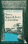 Sheriff, Abdul - Slaves, Spices and Ivory in Zanzibar