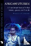 Cleveland, Kimberly - Africanfuturism: African Imaginings of Other Times, Spaces, and Worlds