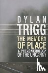 Trigg, Dylan - The Memory of Place