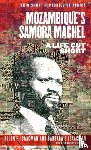 Isaacman, Allen F., Isaacman, Barbara S. - Mozambique's Samora Machel