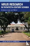 Cummiskey, Julia Ross - Virus Research in Twentieth-Century Uganda