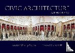 Schiff, Thomas R. - Civic Architecture Across America: Extraordinary Views