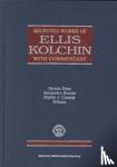  - Selected Works of Ellis Kolchin With Commentary