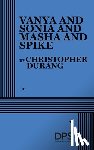 Durang, Christopher - Vanya and Sonia and Masha and Spike