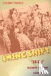 Tucker, Sherrie - Swing Shift