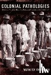 Anderson, Warwick - Colonial Pathologies