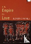 Povinelli, Elizabeth A. - The Empire of Love