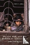 Saikia, Yasmin - Women, War, and the Making of Bangladesh