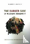 Mignolo, Walter D. - The Darker Side of Western Modernity