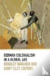  - German Colonialism in a Global Age