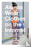 Pham, Minh-Ha T. - Asians Wear Clothes on the Internet