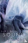 Eidsheim, Nina Sun - Sensing Sound