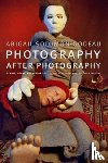 Solomon-Godeau, Abigail - Photography After Photography