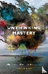 Singh, Julietta - Unthinking Mastery