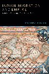Mongia, Radhika - Indian Migration and Empire
