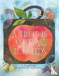Richards, Jean - A Fruit Is a Suitcase for Seeds