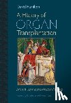 Hamilton, David - A History of Organ Transplantation