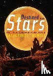 Newell, Catherine L. - Destined for the Stars