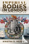 Hussey, Kristin - Imperial Bodies in London