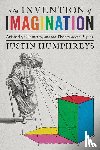 Humphreys, Justin - The Invention of Imagination