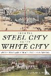 Brodt, Zachary L - From the Steel City to the White City