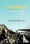 Baldwin, Leland - Pittsburgh: The Story of a City, 1780-1865