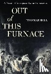 Bell, Thomas - Out of This Furnace