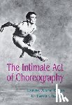 Blom, Lynne Anne, Chaplin, L. Tarin - The Intimate Act Of Choreography