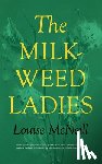 McNeill, Louise - McNeill, L: The Milkweed Ladies