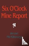 McKinney, Irene - Six O'Clock Mine Report