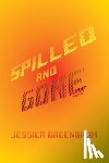 Greenbaum, Jessica - Spilled and Gone