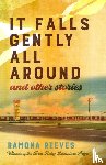 Reeves, Ramona - It Falls Gently All Around and Other Stories
