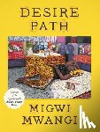 Mwangi, Migwi - Desire Path