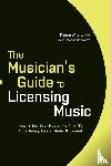 Wilsey, Darren, Schwartz, Daylle Deanna - The Musician's Guide to Licensing Music