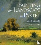Handell, A - Painting the Landscape in Pastel